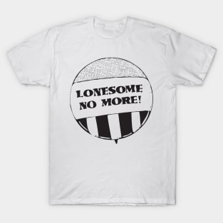 Lonesome No More! T-Shirt